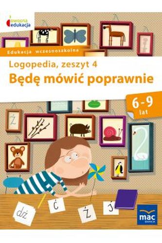Będę mówić poprawnie Logopedia Zeszyt 4