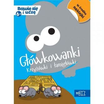 Główkowanki Krzyżówki i łamigłówki 6+