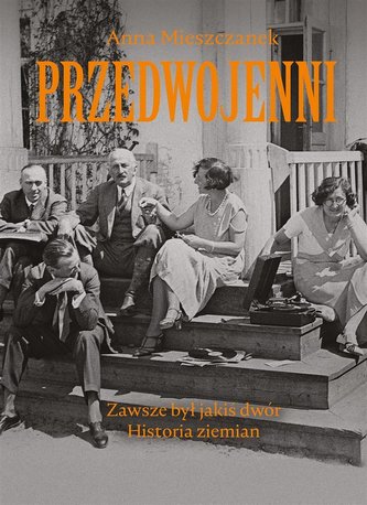 Przedwojenni. Zawsze był jakiś dwór Przedwojenni. Zawsze był jakiś dwór