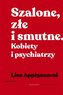 Szalone, złe i smutne. Kobiety i psychiatrzy