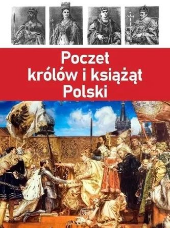Poczet królów i książąt Polski Poczet królów i książąt Polski