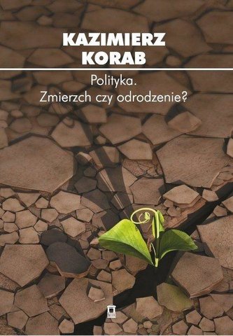 Polityka. Zmierzch czy odrodzenie? Polityka. Zmierzch czy odrodzenie?