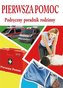 Pierwsza pomoc - podręczny poradnik rodzinny