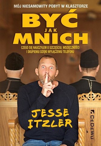 Być jak mnich - Mój niesamowity pobyt w klasztorze Być jak mnich - Mój niesamowity pobyt w klasztorze