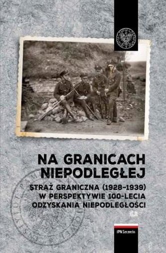 Na granicach Niepodległej Na granicach Niepodległej