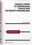 Zmiany umów o zamówienia publiczne na roboty..