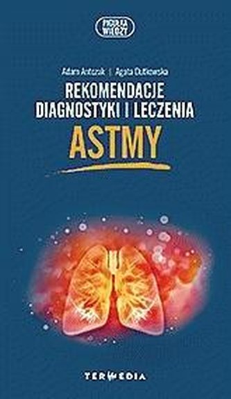 Rekomendacje diagnostyki i leczenia astmy Rekomendacje diagnostyki i leczenia astmy
