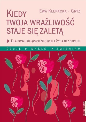 Kiedy Twoja wrażliwość staje się zaletą Kiedy Twoja wrażliwość staje się zaletą