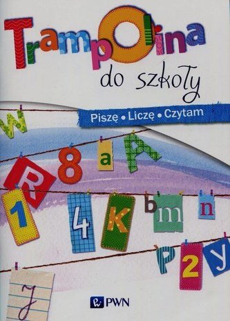 Trampolina do szkoły. Piszę, Liczę, Czytam PWN