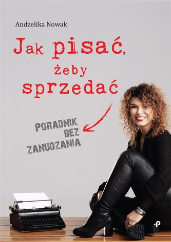 Jak pisać, żeby sprzedać. Poradnik bez zanudzania