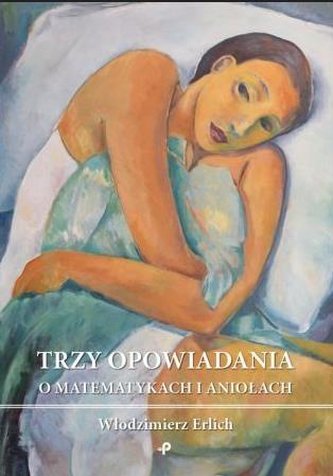Trzy opowiadania o matematykach i aniołach Trzy opowiadania o matematykach i aniołach