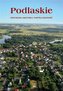 Podlasie. Przyroda, historia, współczesność