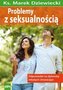 Problemy z seksualnością. Odpowiedzi na dylematy..