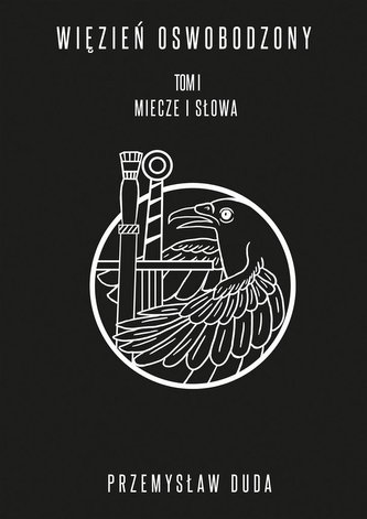 Więzień Oswobodzony T.1 Miecze i słowa Więzień Oswobodzony T.1 Miecze i słowa