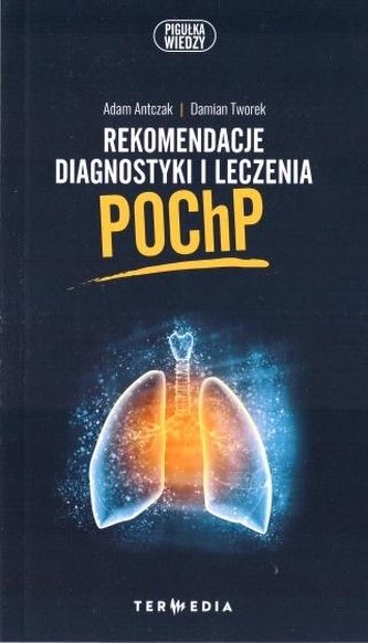 Rekomendacje diagnostyki i leczenia POChP Rekomendacje diagnostyki i leczenia POChP