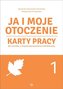 Ja i moje otoczenie. Cz.1. Karty pracy dla uczniów