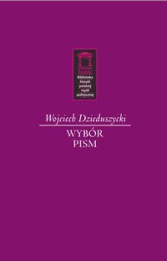 Wojciech Dzieduszycki. Wybór pism Wojciech Dzieduszycki. Wybór pism