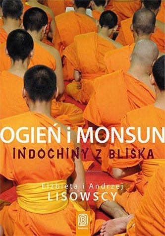 Ogień i monsun Indochiny z bliska Ogień i monsun Indochiny z bliska