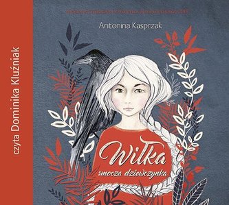 Wiłka smocza dziewczynka audiobook Wiłka smocza dziewczynka audiobook