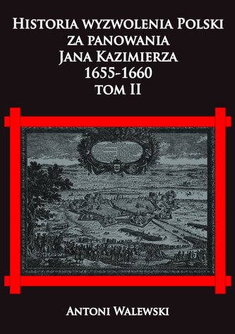 Historia wyzwolenia Polski za panowania Jana...T.2 Historia wyzwolenia Polski za panowania Jana...T.2