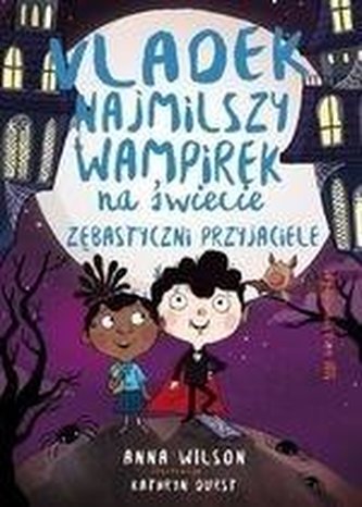Zębastyczni przyjaciele. Vladek najmilszy...