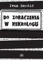 Do zobaczenia w nekrologu
