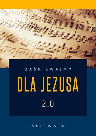 Zaśpiewajmy dla Jezusa 2.0 - śpiewnik religijny