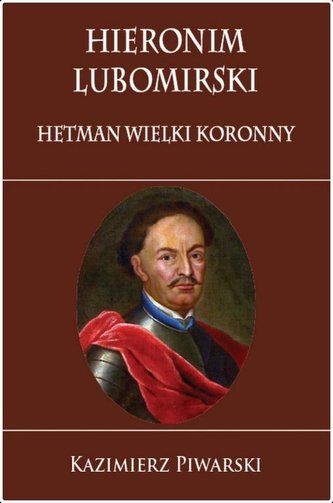 Hieronim Lubomirski. Hetman Wielki Koronny