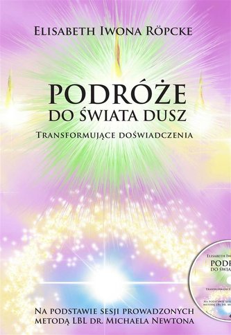 Podróże do świata dusz.Transformujące doświad. Podróże do świata dusz.Transformujące doświad.