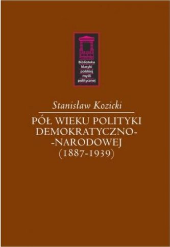 Pół wieku polityki demokratyczno-narodowej Pół wieku polityki demokratyczno-narodowej