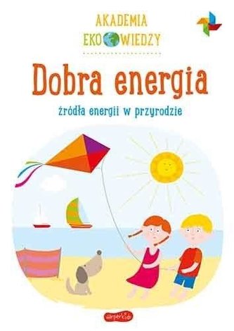 Akademia Eko wiedzy. Dobra energia Akademia Eko wiedzy. Dobra energia