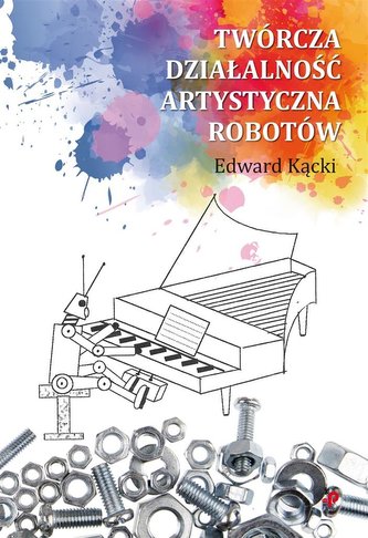 Twórcza działalność artystyczna robotów Twórcza działalność artystyczna robotów