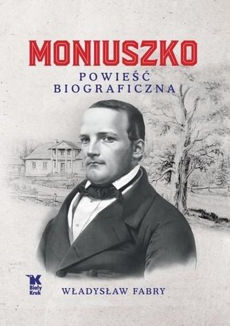 Moniuszko. Powieść biograficzna Moniuszko. Powieść biograficzna