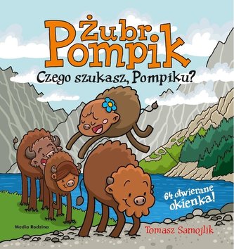 Żubr Pompik. Czego szukasz, Pompiku? Żubr Pompik. Czego szukasz, Pompiku?