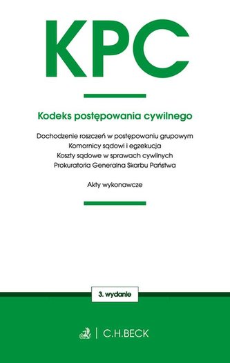 KODEKS POSTĘPOWANIA CYWILNEGO ORAZ USTAWY TOWARZYSZĄCE WYD. 3 KODEKS POSTĘPOWANIA CYWILNEGO ORAZ USTAWY TOWARZYSZĄCE WYD. 3
