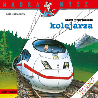 Mam przyjaciela kolejarza. Mądra Mysz