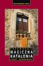 MAGICZNA KATALONIA PRZEWODNIK WYD. 4