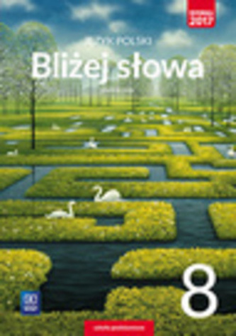 JĘZYK POLSKI BLIŻEJ SŁOWA PODRĘCZNIK DLA KLASY 8 SZKOŁY PODSTAWOWEJ 179509 JĘZYK POLSKI BLIŻEJ SŁOWA PODRĘCZNIK DLA KLASY 8 SZKOŁY PODSTAWOWEJ 179509