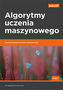 ALGORYTMY UCZENIA MASZYNOWEGO ZAAWANSOWANE TECHNIKI IMPLEMENTACJI