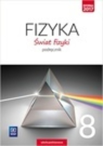 FIZYKA ŚWIAT FIZYKI PODRĘCZNIK DLA KLASY 8 SZKOŁY PODSTAWOWEJ 177013