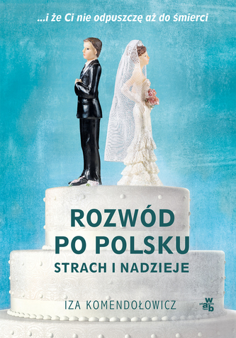 ROZWÓD PO POLSKU STRACH I NADZIEJE