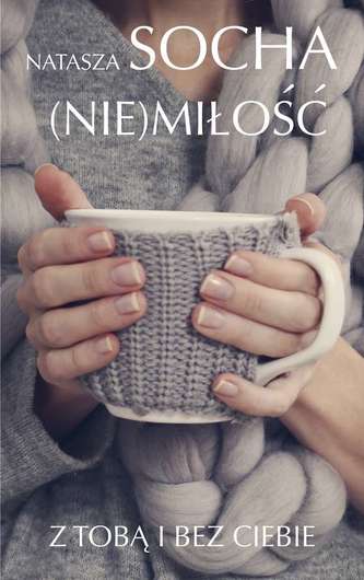 NIE MIŁOŚĆ Z TOBĄ I BEZ CIEBIE WYD. KIESZONKOWE