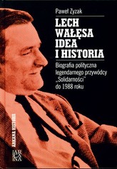 LECH WAŁĘSA IDEA I HISTORIA