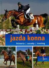 Jazda konna. Historia, zasady, trening