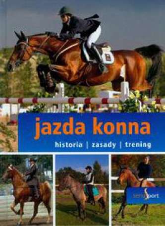 Jazda konna. Historia, zasady, trening