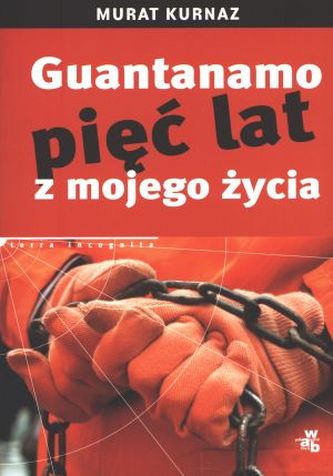 Guantanamo. Pięć lat z mojego życia Guantanamo. Pięć lat z mojego życia