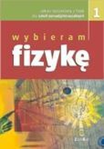 Wybieram Fizykę. Liceum, część 1. Podręcznik. Zakres rozszerzony Wybieram Fizykę. Liceum, część 1. Podręcznik. Zakres rozszerzony