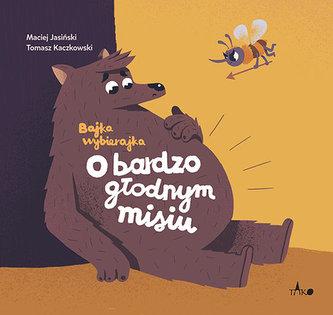 Bajka wybierajka. O bardzo głodnym misiu