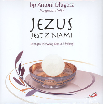 JEZUS JEST Z NAMI PAMIĄTKA PIERWSZEJ KOMUNII ŚWIĘTEJ