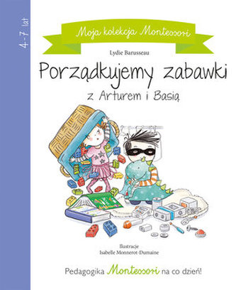 Moja kolekcja Montessori Porządkujemy zabawki z Arturem i Basią